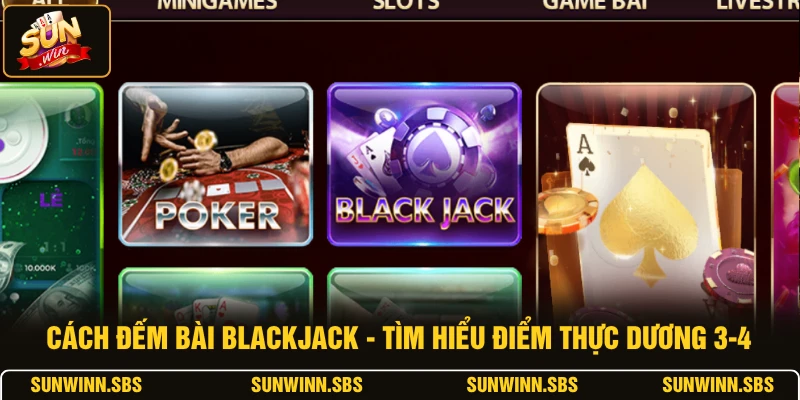 Cách Đếm Bài Blackjack - Tìm Hiểu Điểm Thực Dương 3-4