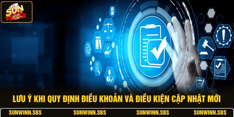 Lưu ý khi quy định điều khoản và điều kiện cập nhật mới
