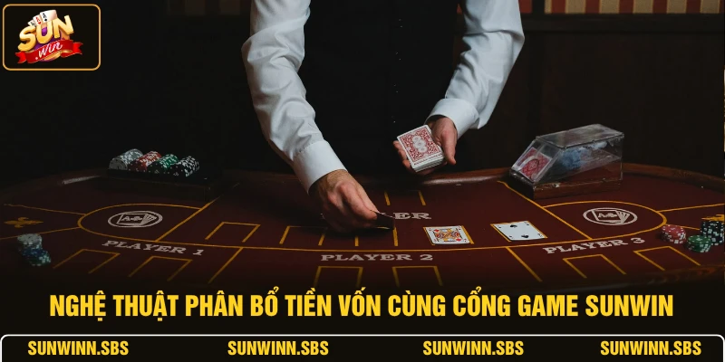 Nghệ thuật phân bổ tiền vốn cùng cổng game SUNWIN