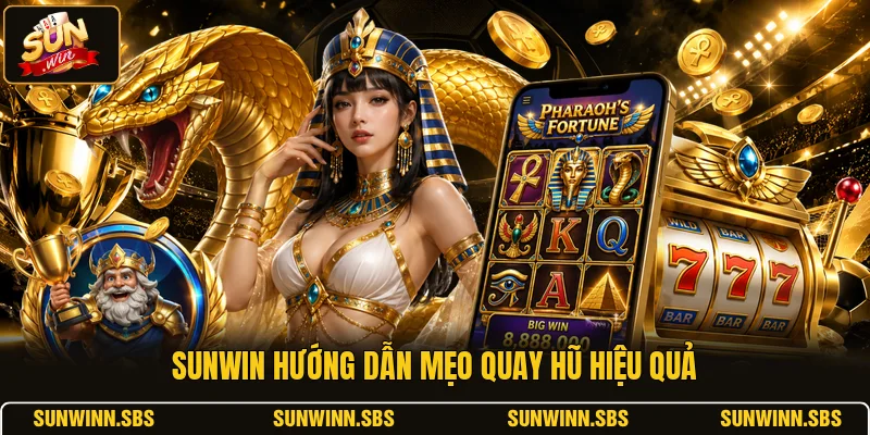 SUNWIN hướng dẫn mẹo quay hũ hiệu quả