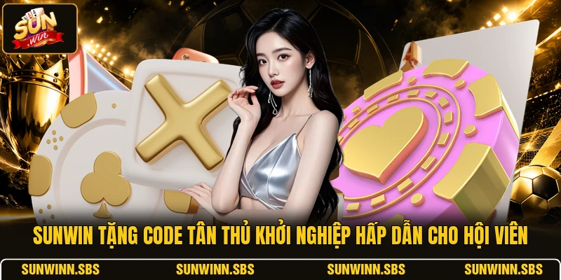 SUNWIN tặng code tân thủ khởi nghiệp hấp dẫn cho hội viên
