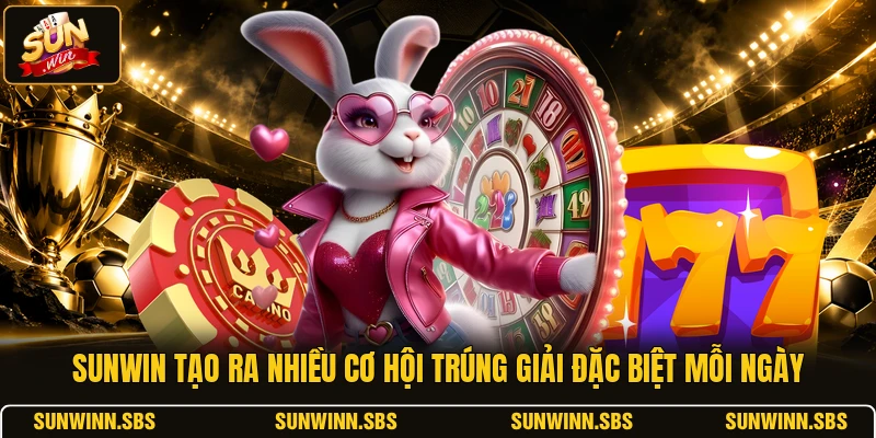 SUNWIN tạo ra nhiều cơ hội trúng giải đặc biệt mỗi ngày