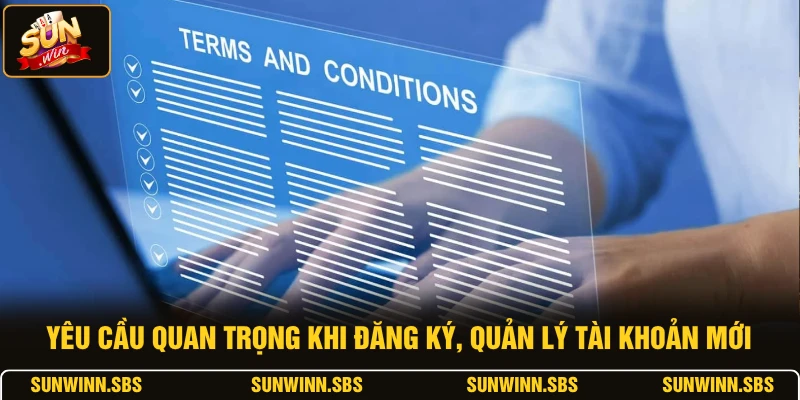 Yêu cầu quan trọng khi đăng ký, quản lý tài khoản mới